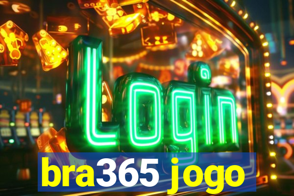 bra365 jogo